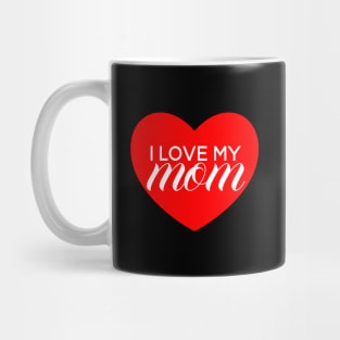 I Love My Mom - Red Heart Mug